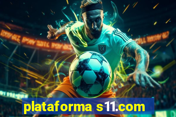 plataforma s11.com